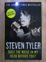 Steven Tyler - Autobiography. Does the noise in my head bother you?
