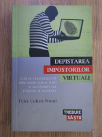 Anticariat: Tyler Cohen Wood - Depistarea impostorilor virtuali