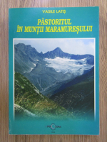 Vasile Latis - Pastoritul in Muntii Maramuresului