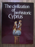 Vassos Karageorghis - The civilization of prehistoric Cyprus