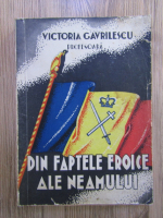 Victoria Gavrilescu - Din faptele eroice ale neamului