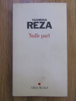 Yasmina Reza - Nulle part