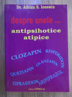 Anticariat: Adrian Silvan Ionescu - Despre unele ... antipsihotice atipice