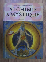 Alexander Roob - Le Musee Hermetique: Alchimie et Mystique