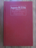 Augustin Buzura - Raport asupra singuratatii