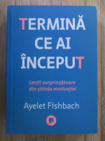 Anticariat: Ayelet Fishbach - Termina ce ai inceput