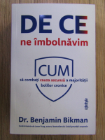 Benjamin Bikman - De ce ne imbolnavim