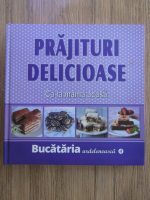 Bucataria ardeleneasca, volumul 4. Prajituri delicioase ca la mama acasa