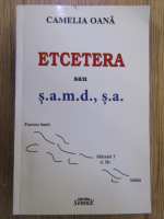Anticariat: Camelia Oana - Etcetera sau s.a.m.d, s.a.