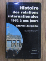 Charles Zorgbibe - Histoire des relations internationales 1962 a nos jours