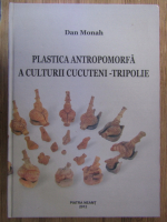 Dan Monah - Plastica antropomorfa a culturii Cucuteni-Tripolie