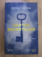 Deepak Chopra - Cartea secretelor. Deblocheaza dimensiunile ascunse ale vietii tale!