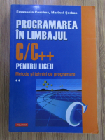 Anticariat: Emanuela Cerchez, Marinel Serban - Programarea in limbajul C C++ pentru liceu. Metode si tehnici de programare (volumul 2)