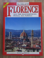 Florence. All the masterpieces. History, art, folklore