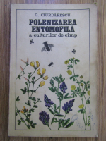 G. Ciurdarescu - Polenizarea entomofila a culturilor de cimp