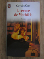 Guy des Cars - Le crime de Mathilde