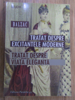 Honore de Balzac - Tratat despre excitantele moderne. Tratat despre viata eleganta