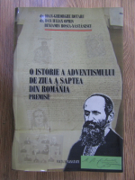 Ioan Gheorghe Rotaru, Dan Iulian Opris - O istorie a adventismului de ziua a saptea din Romania. Premise