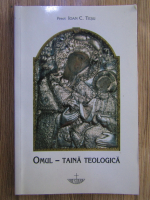Ioan Tesu - Omul. Taina teologica