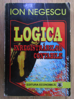 Anticariat: Ion Negescu - Logica inregistrarilor contabile