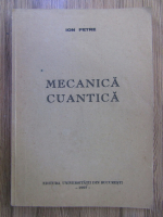 Ion Petre - Mecanica cuantica
