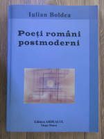 Iulian Boldea - Poeti romani postmoderni