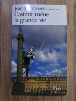 Jean D Ormesson - Casimir mene la grande vie