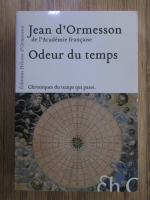Anticariat: Jean D Ormesson - Odeur du temps. Chroniques du temps qui passe