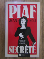 Anticariat: Jean Noli - Piaf secrete