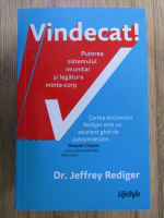 Anticariat: Jeffrey Rediger - Vindecat! Puterea sistemului imunitar si legatura minte-corp