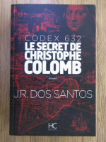 Jose Rodrigues Dos Santos - Codex 632. Les secret de Christophe Colomb