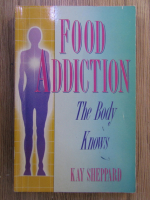Anticariat: Kay Sheppard - Food addiction. The body knows