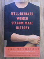 Anticariat: Laurel Thatcher Ulrich - Well-behaved women seldom make history