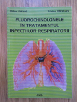 Malina Ioanas - Fluorochinolonele in tratamentul infectiilor respiratorii