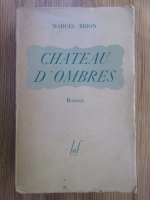 Anticariat: Marcel Brion - Chateau D'Ombres