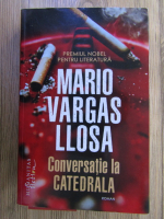 Anticariat: Mario Vargas Llosa - Conversatie la catedrala