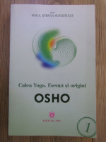 Anticariat: Osho - Calea Yoga. Esenta si origini
