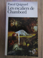 Pascal Quignard - Les escaliers de Chambord