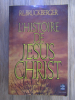 Anticariat: R. L. Bruckberger - L'histoire de Jesus Christ