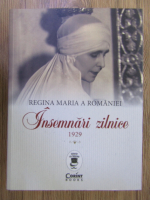 Regina Maria a Romaniei. Insemnari zilnice 1929