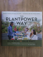 Anticariat: Rich Roll, Julie Piatt - The plantpower way
