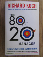 Anticariat: Richard Koch - The 80 20 manager