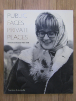 Anticariat: Sandra Lousada - Public faces, private places. Portraits of artists 1956-2008