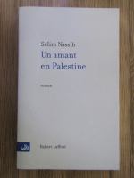 Anticariat: Selim Nassib - Un amant en Palestine