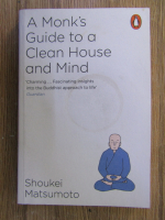 Anticariat: Shoukei Matsumoto - A monk's guide to a clean house and mind