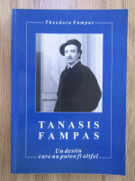 Anticariat: Theodora Fampas - Tanasis Fampas. Un destin care nu putea fi altfel