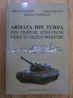 Valentin Visinescu, Tudor Stefanie - Armata din Turda din timpuri stravechi pana in zilele noastre