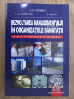 Anticariat: A. V. Ciurea - Dezvoltarea managementului in organizatiile sanatatii