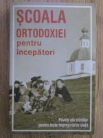 Adrian Tanasescu Vlas - Scoala ortodoxiei pentru incepatori