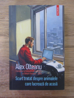 Anticariat: Alex Olteanu - Scurt tratat despre animalele care lucreaza de acasa